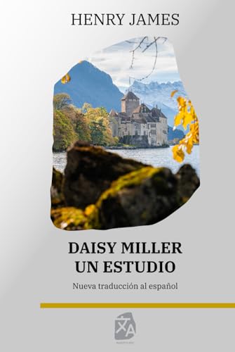 Daisy Miller: Un estudio: Nueva traducción al español (Clásicos en español, Band 33) von Rosetta Edu